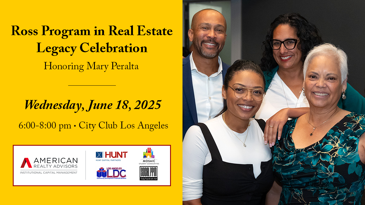 Graphic. Right side: Photo of Mary Peralta and three co-workers smiling at an event. Left Side: Yellow background with text that reads Ross Program in Real Estate legacy celebration honoring Mary Peralta. Wednesday June 18. Six to eight pm, city club los angeles.