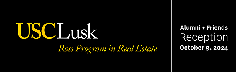 Banner graphic with black background white and yellow text reads USC Lusk Ross Program in Real Estate. Wednesday, October 9, 2024. 6 to 8 PM at City Club Los Angeles.