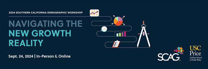 Banner Graphic with dark blue background Center: icons of graphs, pie charts, clipboard, and protractor. Left: white, gray and light blue text that reads “2024 Southern California Demographic Workshop. Navigating the New Growth Reality. Sept. 2024, 2024. In-Person and Online.” Bottom right: logos for SCAG AND USC Sol Price School of Public Policy